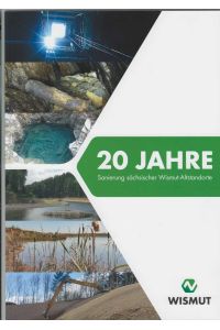 20 Jahre Sanierung sächsischer Wismut-Altstandorte.   - 2003 - 2022. Hrsg. Wismut GmbH Projektträger Wismut-Altstandorte,