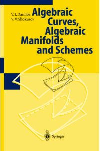 Algebraic Geometry I  - Algebraic Curves, Algebraic Manifolds and Schemes