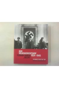 Der Volksgerichtshof 1934-1945. Terror durch Recht.   - The People's Court 1934-1945. When Nazi Terror became law.