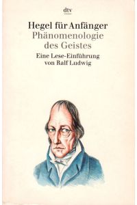Hegel für Anfänger Phänomenologie des Geistes Eine Lese-Einführung  - dtv 4717