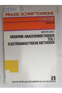 Moderne Analysenmethoden: Elektroanalytische Methoden  - (=Praxis Schriftenreihe Chemie, Band 38)