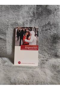 Eingewandert : Deutschlands Parallelgesellschaften.   - Bpb, Bundeszentrale für Politische Bildung / Bundeszentrale für Politische Bildung: Schriftenreihe ; Bd. 589