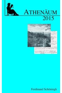 Athenäum Jahrbuch der Friedrich Schlegel-Gesellschaft  - 25. Jahrgang 2015