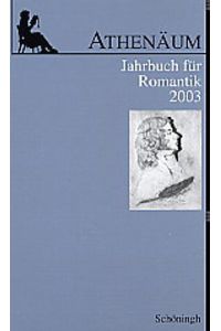 Athenäum - 13. Jahrgang 2003 - Jahrbuch für Romantik