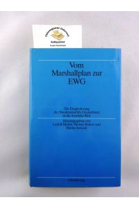 Vom Marshallplan zur EWG : die Eingliederung der Bundesrepublik Deutschland in die westliche Welt.   - / Quellen und Darstellungen zur Zeitgeschichte ; Bd. 30
