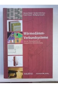 Wärmedämm-Verbundsysteme: Von der Thermohaut bis zur transparenten Wärmedämmung (Gebundene Ausgabe) von Werner Riedel (Autor), Heribert Oberhaus (Autor), Frank Frössel (Autor), Wolfgang Haegele