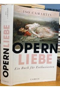 Opern Liebe. Ein Buch für Enthusiasten.