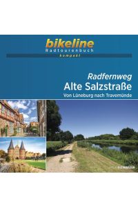 Radfernweg Alte Salzstraße: Von Lüneburg nach Travemünde, 1:40. 000, 115 km, GPS-Tracks Download, Live-Update (bikeline Radtourenbuch kompakt)  - Von Lüneburg nach Travemünde, 1:40.000, 115 km, GPS-Tracks Download, Live-Update