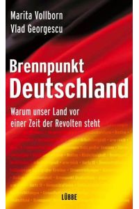 Brennpunkt Deutschland: Warum unser Land vor einer Zeit der Revolten steht (Lübbe Sachbuch)  - Warum unser Land vor einer Zeit der Revolten steht