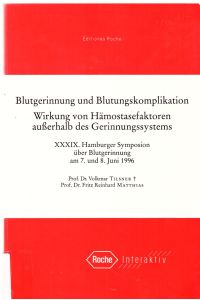Blutgerinnung und Blutungskomplikationen: Wirkung von Hämostasefaktoren ausserhalb des Gerinnungssystems. XXXIX. Hamburger Symposion über Blutgerinnung am 7. und 8. Juni 1997