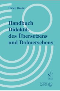 Handbuch Didaktik des Übersetzens und Dolmetschens.   - Goethe-Institut.