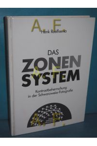 Das Zonensystem Kontrastbeherrschung in der Schwarz / Weiss - Fotografie