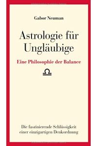 Astrologie für Ungläubige - Eine Philosophie der Balance :