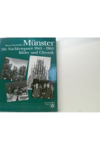 Münster. Die Nachkriegszeit 1945-1965. Bilder und Chronik  - die Nachkriegszeit 1945 - 1965 ; Bilder und Chronik