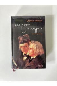 Die Brüder Grimm. (Eine Biographie)