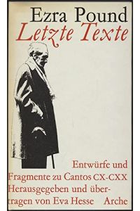 Letzte Texte : (cantos CX - CXX): Entwürfe u. Fragmente.   - Hrsg. u. dt. von Eva Hesse