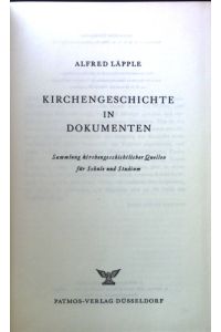 Kirchengeschichte in Dokumenten : Sammlung kirchengeschichtl. Quellen f. Schule u. Studium.