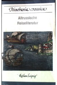 Itineraria Rossica : altrussische Reiseliteratur.   - Reclams Universal-Bibliothek ; Bd. 1160 : Belletristik