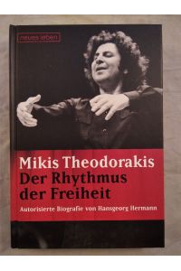 Mikis Theodorakis. Der Rhythmus der Freiheit. Die autorisierte Theodorakis Biographie von Hansgeorg Hermann.