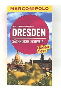 MARCO POLO Reiseführer Dresden, Sächsische Schweiz: Reisen mit Insider-Tipps. Mit EXTRA Faltkarte & Cityatlas: Reisen mit Insider-Tipps. Mit Cityatlas. Inklusive App