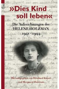 Dies Kind soll leben  - Die Aufzeichnungen der Helene Holzman 1941-1944