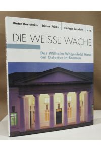 Die Weisse Wache. Das Wilhelm Wagenfeld Haus am Ostertor in Bremen.