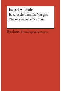 El oro de Tomás Vargas: Cinco cuentos de Eva Luna. Spanischer Text mit deutschen Worterklärungen. B2 (GER) (Reclams Universal-Bibliothek)