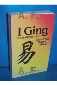 I-ging : Text u. Materialien  - [aus d. Chines. übers. von Richard Wilhelm] / Diederichs gelbe Reihe , 1 : China