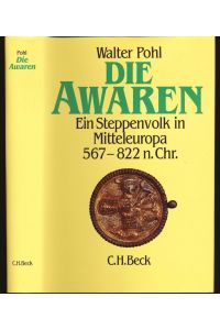Die Awaren. Ein Steppenvolk in Mitteleuropa 567 - 822 n. Chr. .