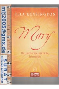Mary: Die unbändige, göttliche Lebenslust.