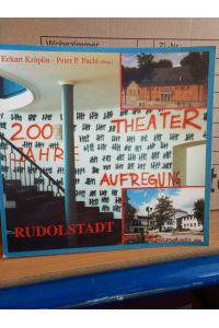 200 Jahre Theater Rudolstadt - 200 Jahre Aufregung. 1793-1993.