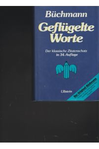 Geflügelte Worte und Zitatenschatz.   - Gesammelt und erläutert von Georg Büchmann.