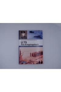 ZEITGESCHICHTE - U 79 - Das Kriegstagebuch