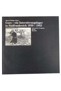 Gurs. Ein Internierungslager in Südfrankreich 1939-1943. Literarische Zeugnisse - Briefe - Berichte