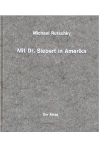 Michael Rutschky : Mit Dr. Siebert in Amerika.