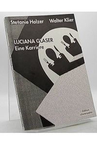 Luciana Glaser, eine Karriere, Dokumentation des Experiments Winterende : ein Ausflug in die Schöne Literatur.   - unternommen von Stefanie Holzer und Walter Klier