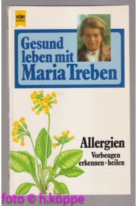 Gesund leben mit Maria Treben; Teil: Allergien : vorbeugen, erkennen, heilen