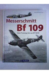 Messerschmitt Bf 109. Vom Prototypen bis zur Bf 109 K