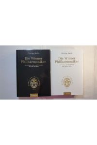 Die Wiener Philharmoniker (2 BÄNDE):Das Orchester und seine Geschichte von 1842 bis heute; + Die Musiker und Musikerinnen von 1842 bis heute