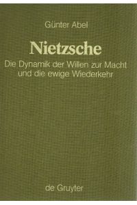 Nietzsche. Die Dynamik der Willen zur Macht und die ewige Wiederkehr.   - Monographien und Texte zur Nietzsche-Forschung Bd 15