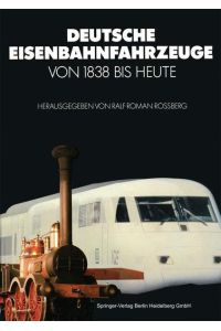 Deutsche Eisenbahnfahrzeuge  - von 1838 Bis Heute