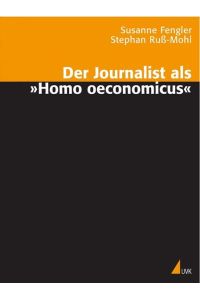Der Journalist als Homo oeconomicus.