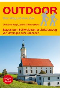 Bayerisch-Schwäbischer Jakobsweg von Oettingen zum Bodensee. Outdoor.