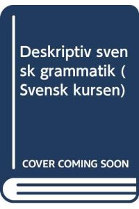 Deskriptiv svensk grammatik (Svensk kursen)