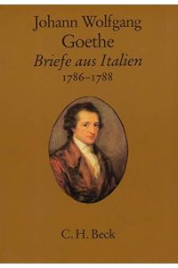 Briefe aus Italien : 1786 - 1788.   - Johann Wolfgang Goethe. Hrsg. u. erl. von Peter Goldammer