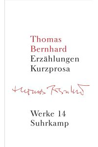 Bernhard, Thomas: Werke; Teil: Bd. 14. , Erzählungen, Kurzprosa.   - hrsg. von Hans Höller ...