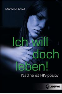 Ich will doch leben!: Nadine ist HIV-positiv