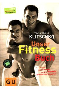 Unser Fitness-Buch  - [in 12 Runden mehr Power, schöne Muskeln, attraktiver aussehen ; extra Bodystyling mit Natalia Klitschko]