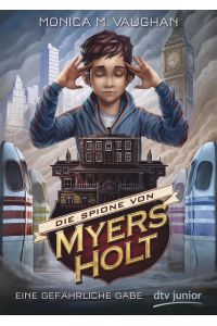 Die Spione von Myers Holt - Eine gefährliche Gabe (Die Myers Holt-Reihe, Band 1)