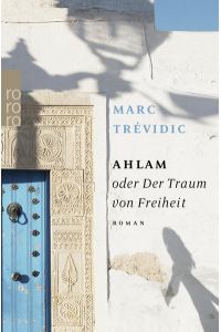 Ahlam oder Der Traum von Freiheit: Roman. Ausgezeichnet mit dem Prix Maison de la Presse 2016  - Roman